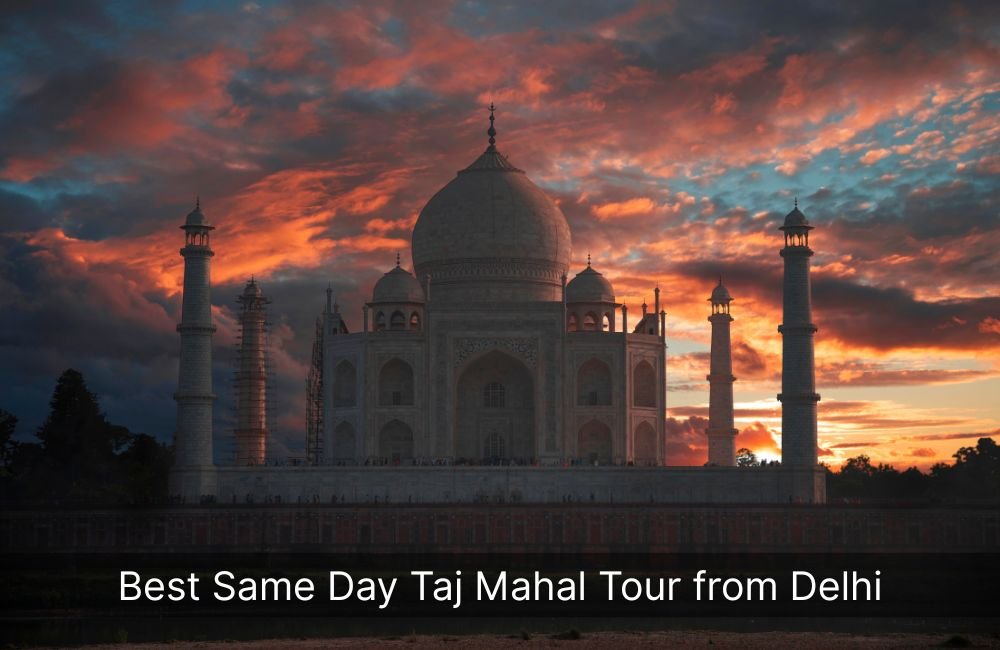 best-same-day-taj-mahal-tour-from-delhi-complete-guide-packages